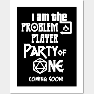 I am the Problem Player Party of One Posters and Art